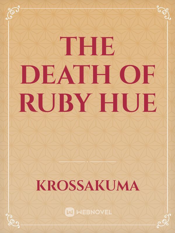 The Death Of Ruby Hue