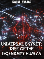 Universal Skynet: Rise of the Legendary Human Book