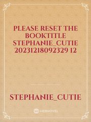 please reset the booktitle Stephanie_cutie 20231218092329 12 Book