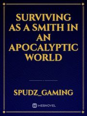 Surviving As A Smith In An Apocalyptic World Book