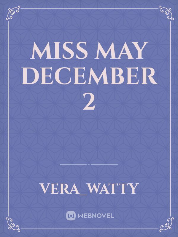 Miss may December 2