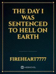 The day I was sentenced to hell on earth Book
