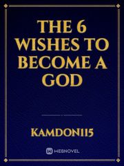 The 6 Wishes to Become a God Book