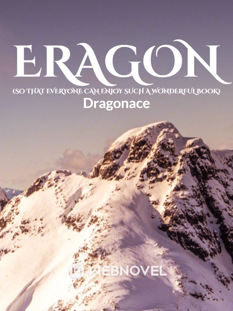 (Hiatus)     Eragon (so that everyone can enjoy such a wonderful book)