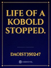Life Of a Kobold stopped. Book