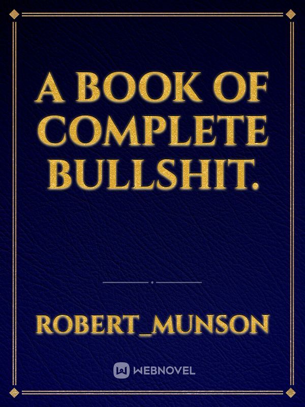 a book of complete bullshit.