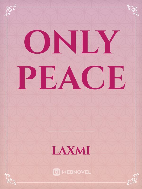 ONLY PEACE
