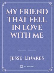 my friend that fell in love with me Book