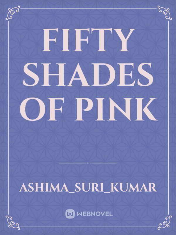 Fifty shades of pink