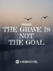 THE GRAVE IS NOT THE GOAL Book