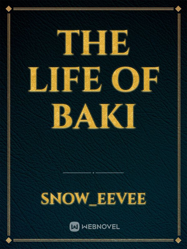 The life of Baki