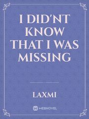 I DID'NT KNOW THAT I WAS MISSING Book