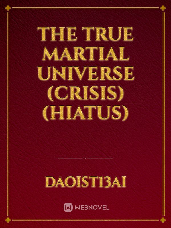 The True Martial Universe (Crisis) (Hiatus)