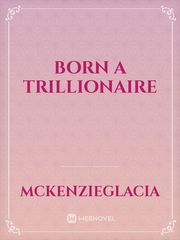 Born A Trillionaire Book