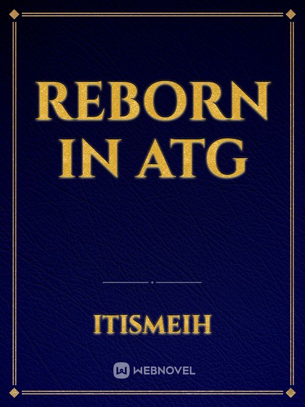 Reborn in ATG