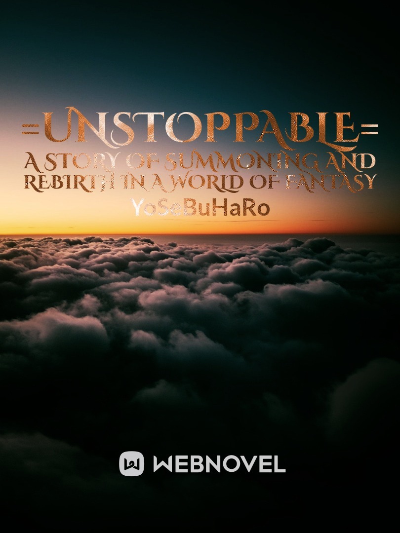 =Unstoppable= A Story Of Summoning And Rebirth In A World Of Fantasy Book