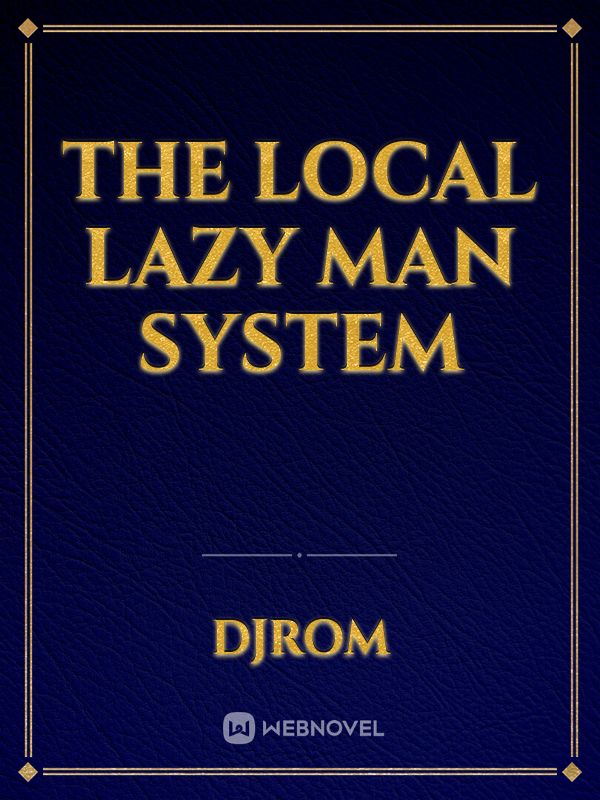 The Local Lazy Man System