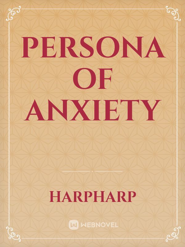 Persona of Anxiety