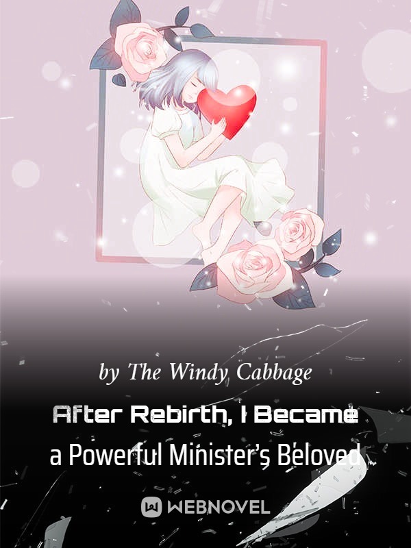 After Rebirth, I Became a Powerful Minister’s Beloved Book