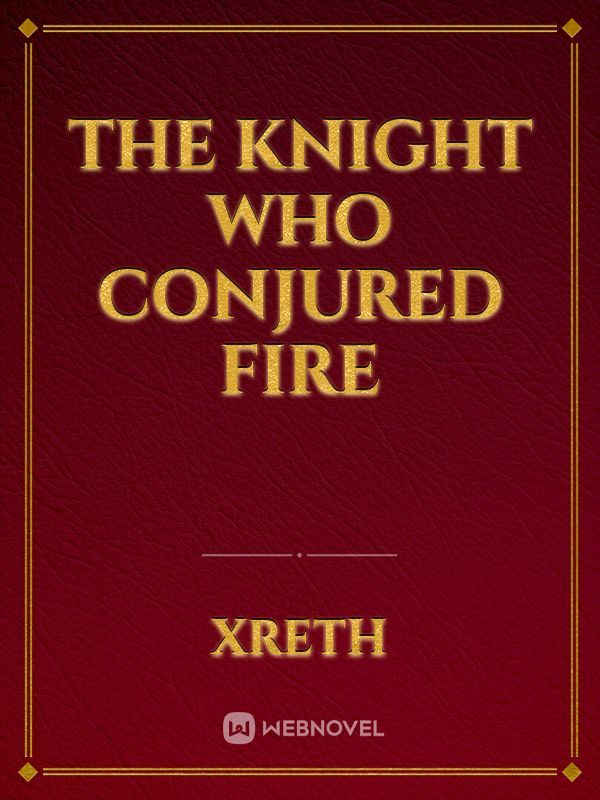 The Knight Who Conjured Fire Book