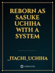Reborn as Sasuke Uchiha with a System Book