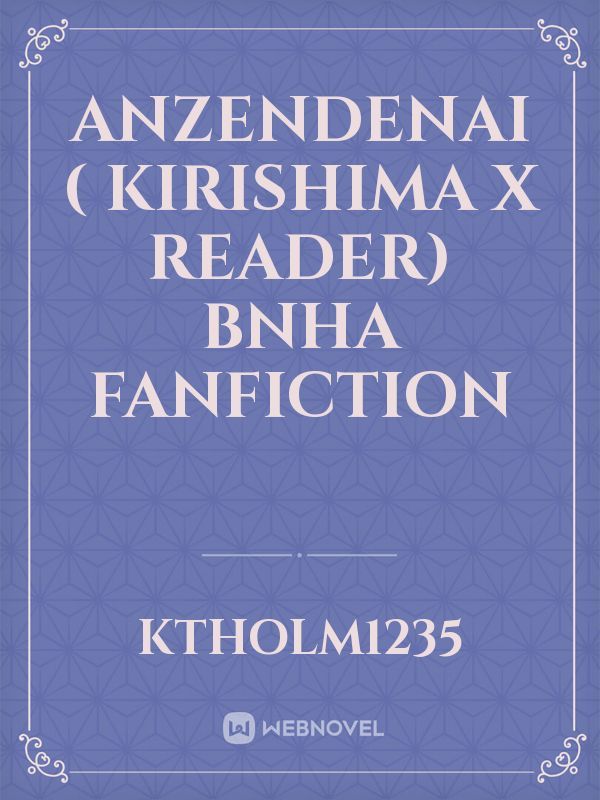 Anzendenai ( kirishima x reader) Bnha fanfiction Book