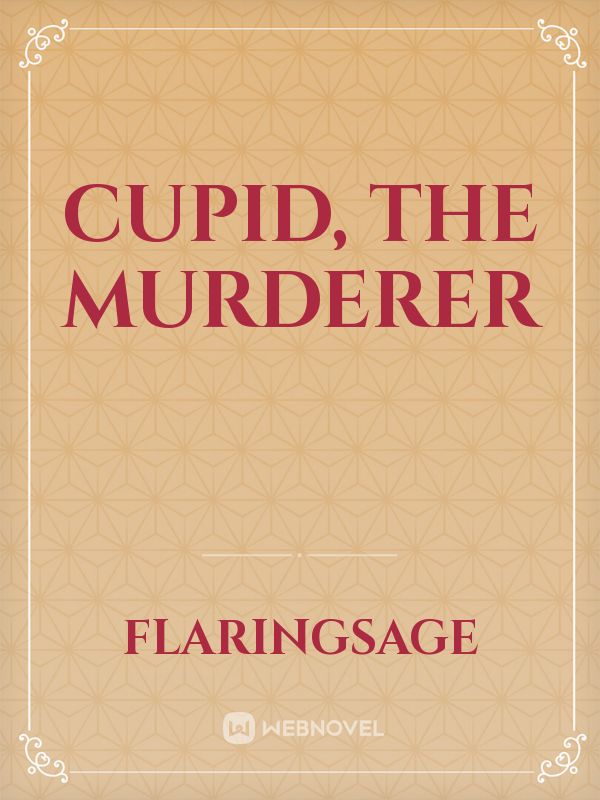 Cupid, the murderer