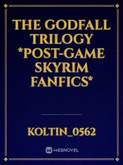 The Godfall Trilogy *Post-Game Skyrim Fanfics* Book
