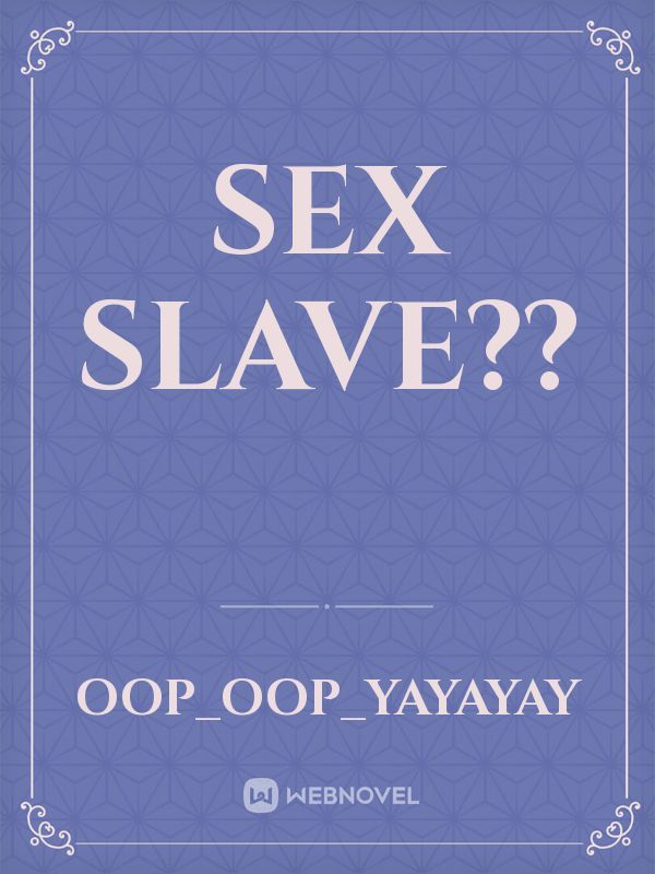 sex slave??