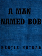 A Man Named "BOB" Book