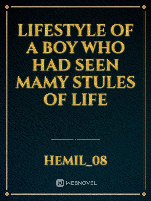 Lifestyle of a Boy who had seen mamy stules of life Book