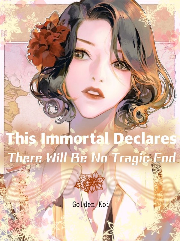This Immortal Declares There Will Be No Tragic End Book