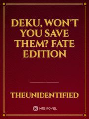 Deku, Won't You Save Them? FATE EDITION Book