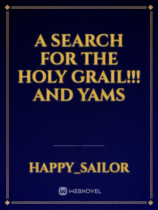 A search for the holy grail!!! And yams