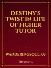 Destiny's Twist in life of Figher Tutor Book