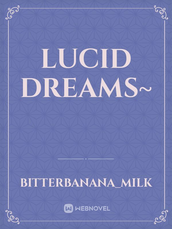 Lucid Dreams~