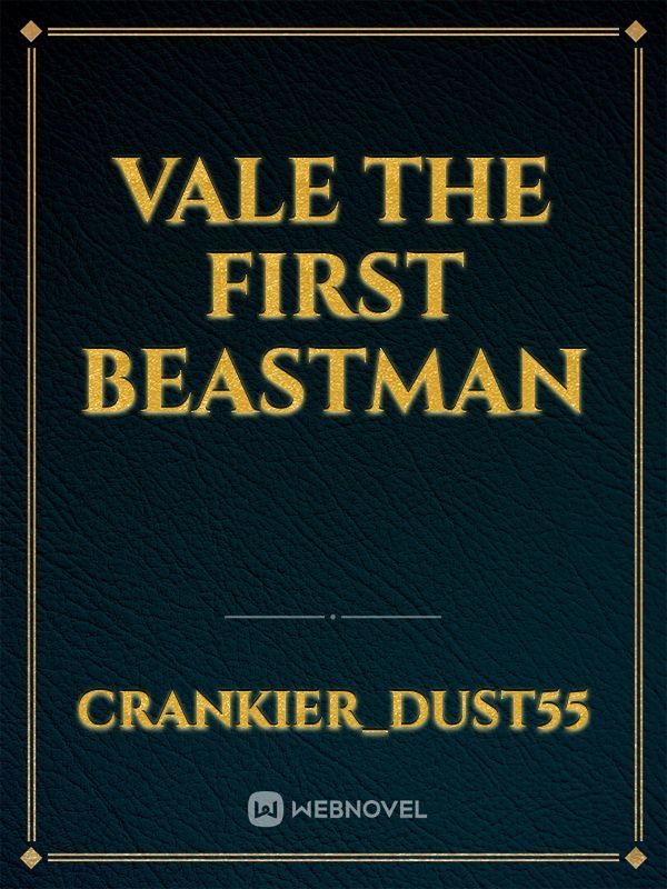 Vale the first beastman