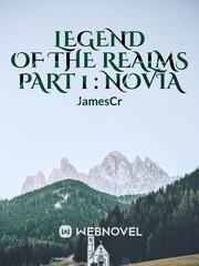 Legend Of The Realms 
Part 1 : Novia Book