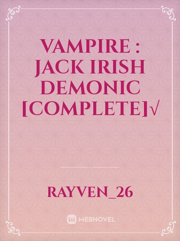 VAMPIRE : JACK IRISH DEMONIC [COMPLETE]√ Book