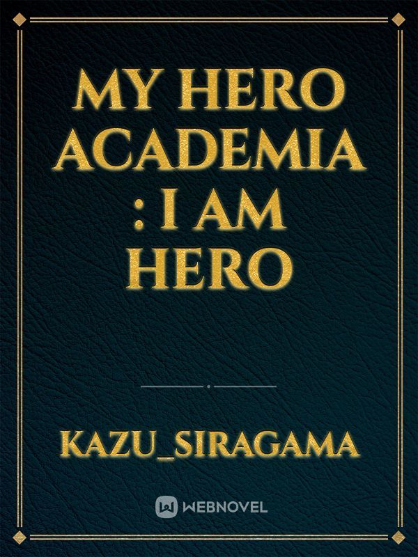 My Hero Academia : I Am Hero