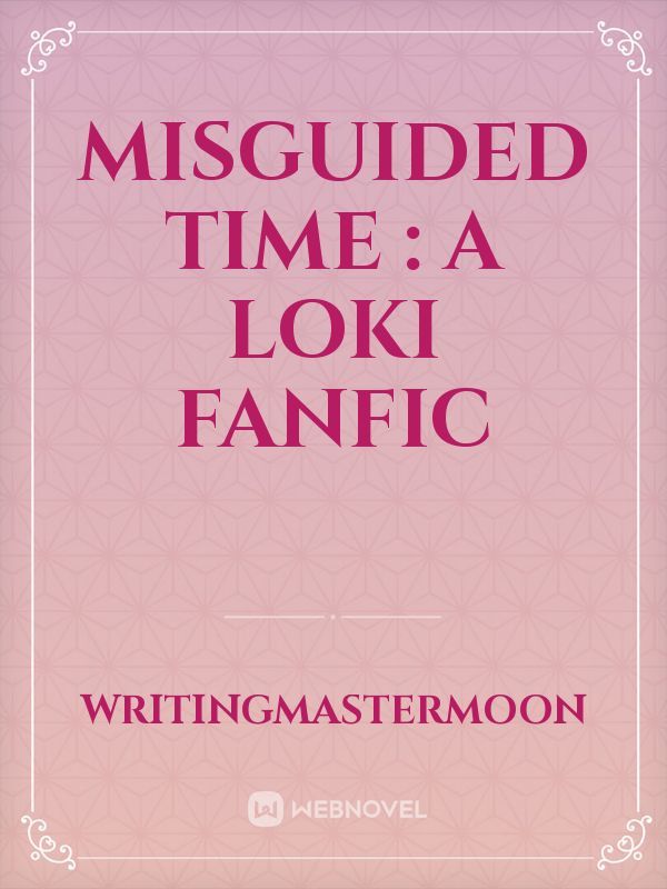 Misguided Time : a Loki fanfic Book