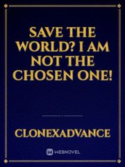 Save The World? I am not the chosen one! Book