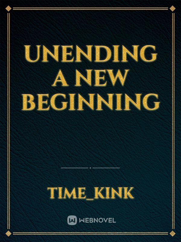 Unending A New Beginning
