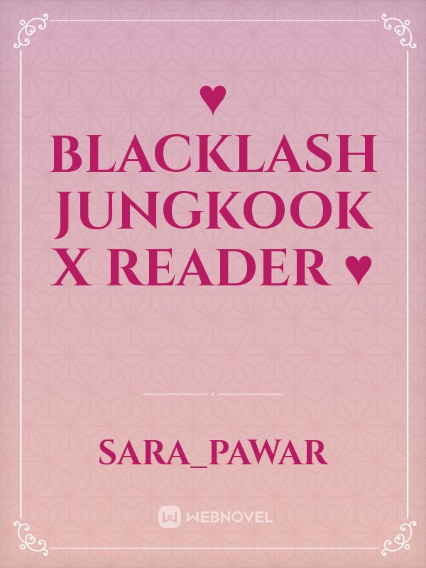 ♥️ BLACKLASH  Jungkook x reader ♥️