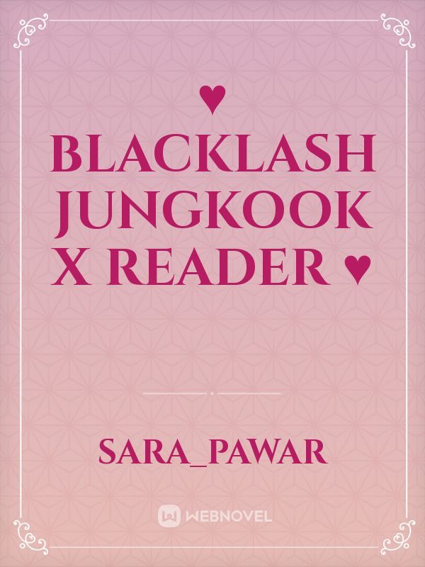 ♥️ BLACKLASH  Jungkook x reader ♥️ Book