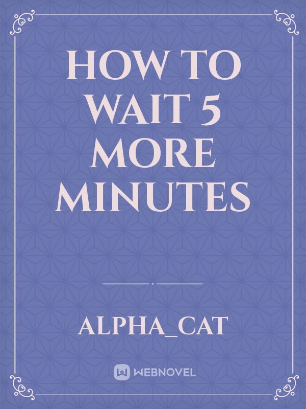 How to wait 5 more minutes Book