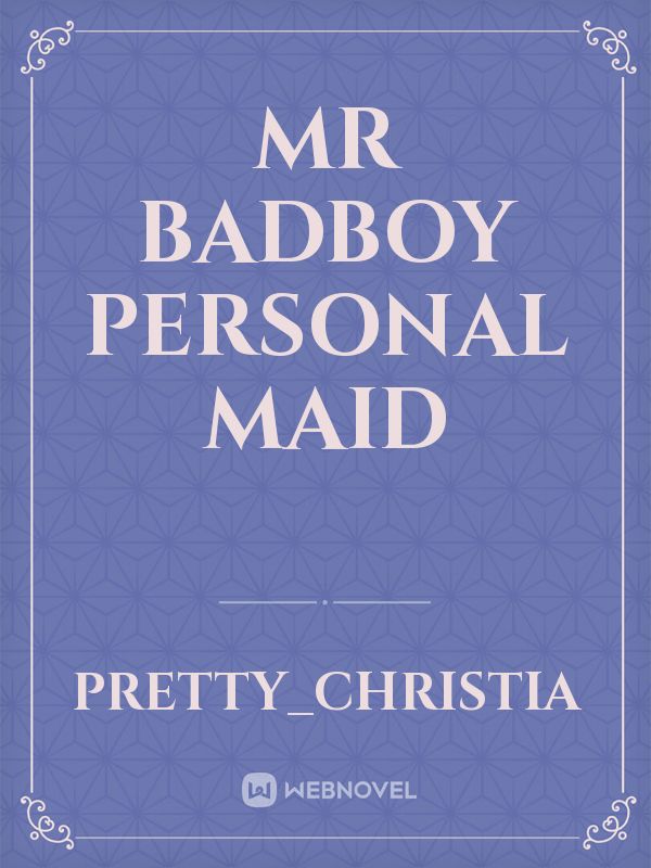 Mr Badboy Personal Maid