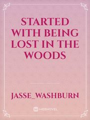 started with being lost in the woods Book