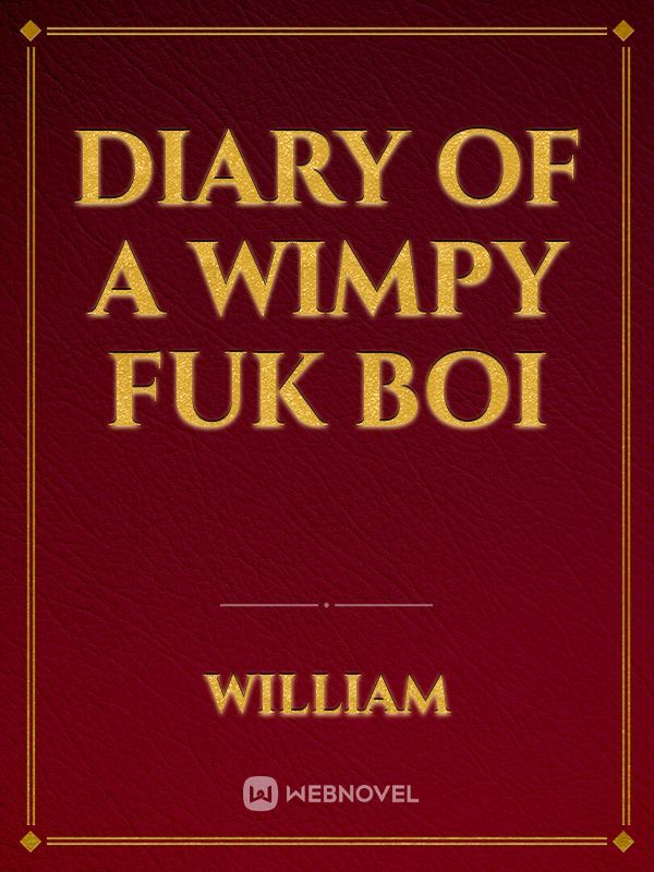 Diary Of a Wimpy Fuk Boi