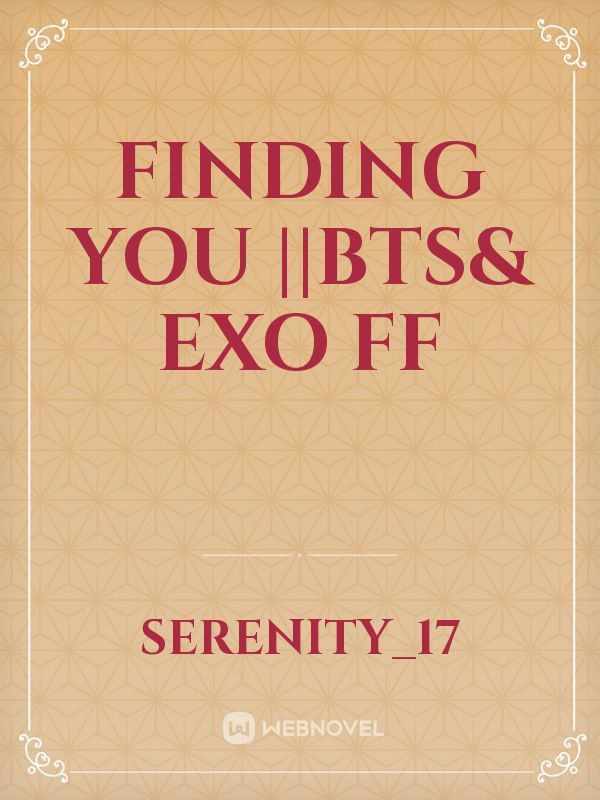 Finding You ||BTS& EXO FF